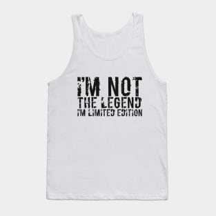 I’M NOT THE LEGEND I’M LIMITED EDITION Tank Top